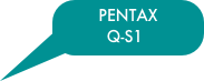 PENTAX
Q-S1